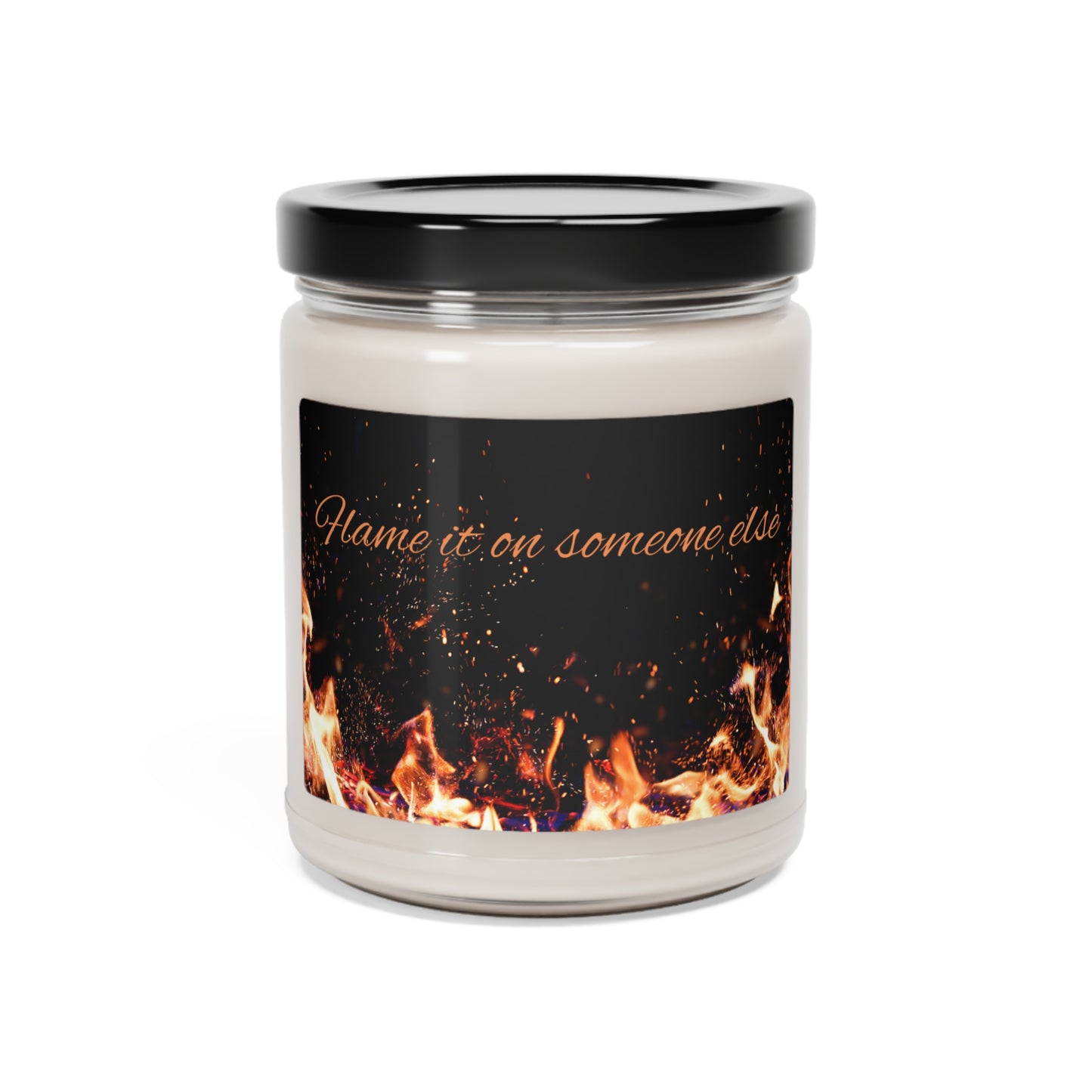 Flame it on Someone Else Candle, 9oz