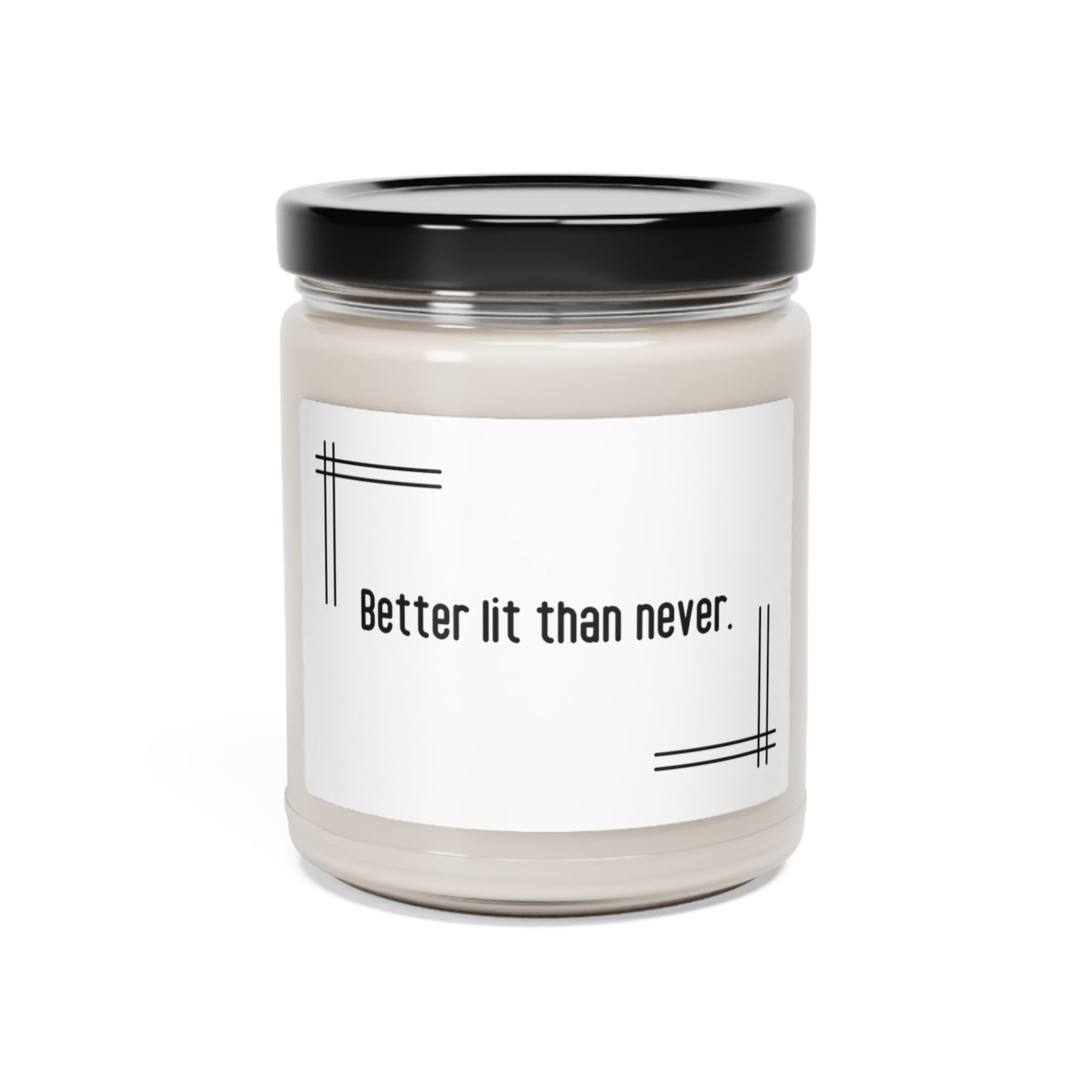 Better Lit Than Never Candle, 9oz