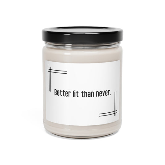Better Lit Than Never Candle, 9oz